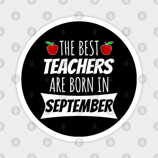 The Best Teachers Are Born In September Magnet by LunaMay